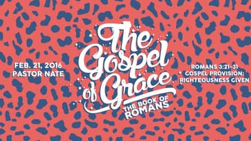 Romans 3:21-31 -- Gospel Provision: Righteousness Given