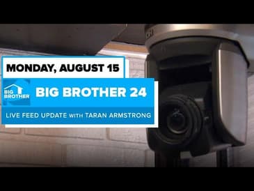 BB24 August 15 Live Feed Update | Big Brother 24