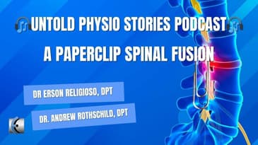 Untold Physio Stories Podcast - A Paperclip Spinal Fusion