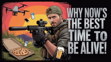 Why Right Now Might Be The Best Time To Be Alive!