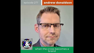 When the Cross Becomes a Brand with Andrew Donaldson | Episode 277