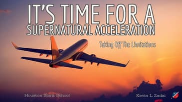 It's Time For A Supernatural Acceleration- Kevin Zadai