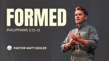 Formed - Philippians 2:12-13