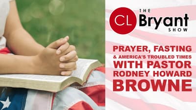 The CL Bryant Show - Faith, Freedom & Truth in Troubled Times