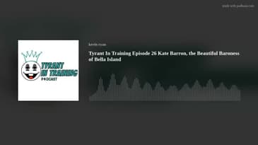 Tyrant In Training Episode 26 Kate Barron, the Beautiful Baroness of Bella Island
