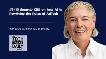 3410: Smartly CEO Laura Desmond on how AI is Rewriting the Rules of AdTech
