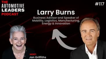 Episode 117: Understanding EV Startups & Industry Dynamics with Larry Burns