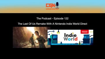 Episode 122 - The Last Of Us Remake With A Nintendo Indie World Direct