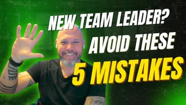 New Team Leader ? Avoid these 5 mistakes