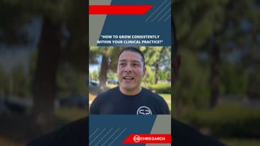 How To Grow Consistently Within Your Clinical Practice? | Dr. Chris Garcia