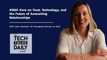 3561: Xero on Trust, Technology, and the Future of Accounting Relationships