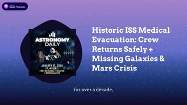 Historic ISS Medical Evacuation: Crew Returns Safely + Missing Galaxies & Mars Crisis