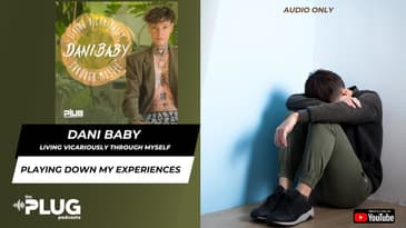 Playing Down My Experiences | #DaniBaby: Living Vicariously Through Myself #plugnetwork
