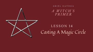 A Witch's Primer: Lesson 14: Casting A Magic Circle - Learn Witchcraft