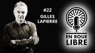 #22 - Gilles Lapierre - La passion sans limite