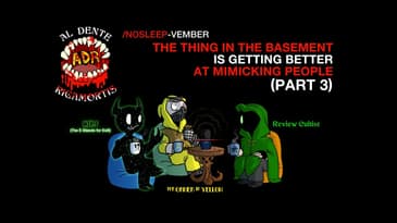 ADR Episode 443: The Thing in the Basement is Getting Better at Mimicking People (Part 3)