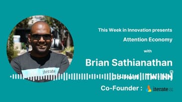 Brian Sathianathan, Co Founder, iterate.ai on The Attention Economy   #tri2022