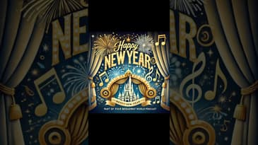 Happy New Year from the Part of Your Broadway World Podcast! Here’s to 2025!