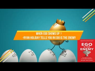 When Ego Shows Up？Ryan Holiday tells you in Ego Is The Enemy