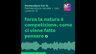 (EP19) Permacultura Sociale - con Lorenzo Ci #permacultura #podcast