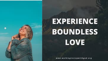 Experience Boundless Love #BoundlessLove #GodsLove #UnconditionalLove #GodIsLove