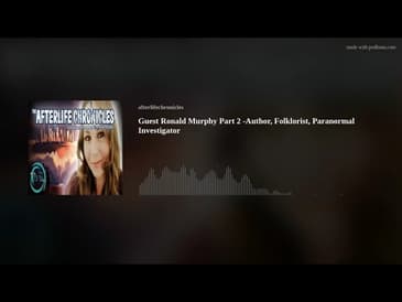 Guest Ronald Murphy Part 2 -Author, Folklorist, Paranormal Investigator