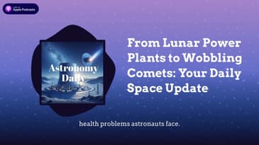 From Lunar Power Plants to Wobbling Comets: Your Daily Space Update