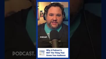 Why a podcast is not the thing that grows your audience