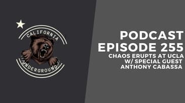 Episode 255 - Chaos Erupts at UCLA