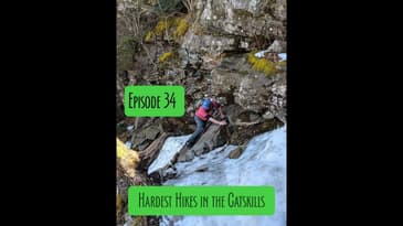 Episode 34 - Hardest Hikes in the Catskills