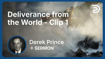 Deliverance from the World | Clip 1 | Derek Prince