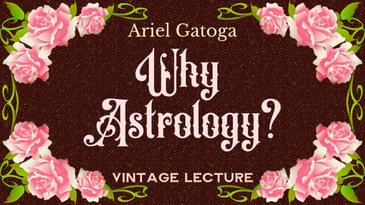 Why Astrology? A Vintage Lecture by Ariel Gatoga