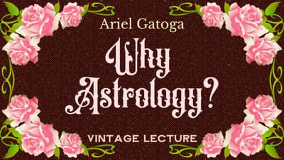 Why Astrology? A Vintage Lecture by Ariel Gatoga