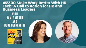 2300: Make Work Better With HR Tech:  A Call to Action for HR and Business Leaders