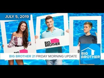 Big Brother 21 Friday July 5 Morning Update #BB21
