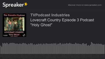 Lovecraft Country Episode 3 Podcast "Holy Ghost" (made with Spreaker)