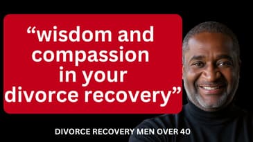 💪✨Wisdom and Compassion in Your Divorce Recovery - Michael Mendribil  / DIVORCE RECOVERY MEN OVER 40