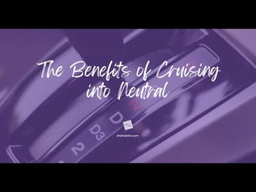 The Benefits of Cruising into Neutral