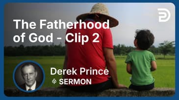 The Fatherhood of God | Clip 2 | Derek Prince