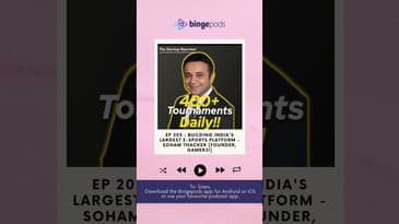 EP 203 : Building India's largest E-sports platform - Soham Thacker (Founder, Gamerji) | Bingepods