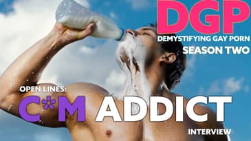 An ADDICTION to WHAT?? | Demystifying Gay Porn S2E7 | Open Lines: C*M Addiction | Podcast Series