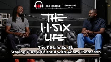 The 116 Life Ep. 31 - “Staying Pure and Faithful with Adam Thomason”