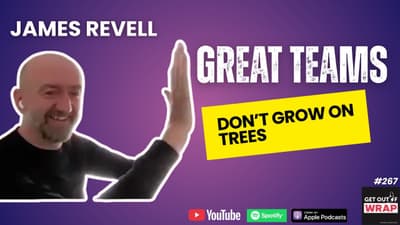 #267   James Revell - Why great teams don't grown on trees