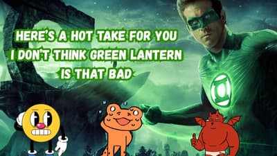 Here’s A Hot Take For You I Don’t Think Green Lantern Is That Bad