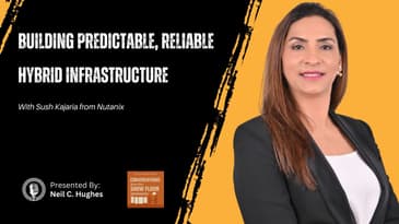 Nutanix’s Sush Kajaria On Building Predictable, Reliable Hybrid Infrastructure