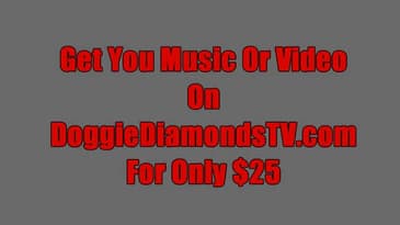 Get Your Music Or Video On DoggieDiamondsTV For $25