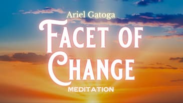 Facet of Change: Guided Meditation for Transforming Life's Challenges