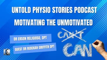 Untold Physio Stories Podcast - Motivating the Unmotivated