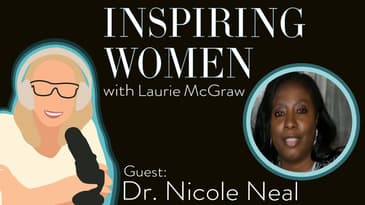 EP. 24 One foot in front of the other. Dr. Neal made it & now helps other women realize their dreams