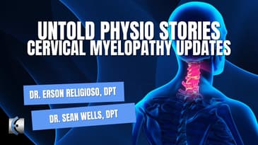Untold Physio Stories Podcast - Cervical Myelopathy Updates